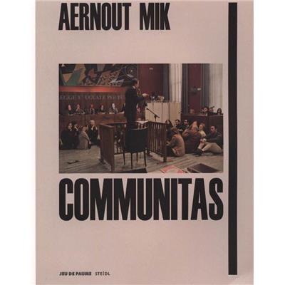 [MIK] AERNOUT MIK. Communitas - Collectif. Catalogue d'exposition (Jeu de Paume, 2011)
