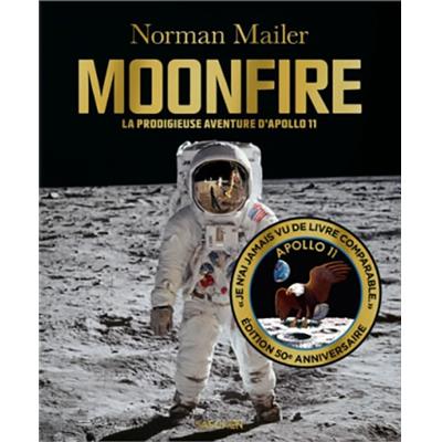 [MAILER] MOONFIRE. La prodigieuse aventure d'Apollo 11 - Norman Mailer. Edition du 50ème anniversaire