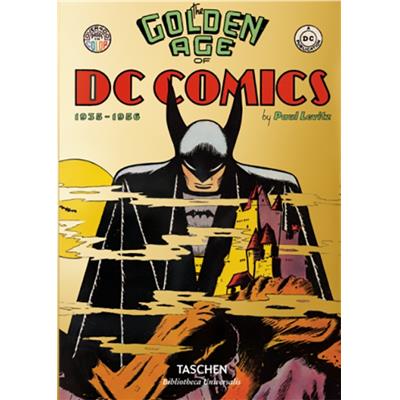 [DC COMICS] THE GOLDEN AGE OF DC COMICS 1935-1956, "Bibliotheca Universalis" - Paul Levitz