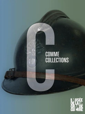 [- Nouveauté] C COMME COLLECTIONS. Musée de la Grande Guerre du Pays de Meaux - Dirigé par Johanne Berlemont