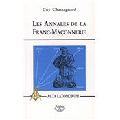 LES ANNALES DE LA FRANC-MACONNERIE ou Acta Latomorum - Guy Chassagnard