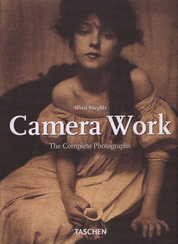 CAMERA WORK. Alfred Stieglitz. The Complete Photography 1903 1917