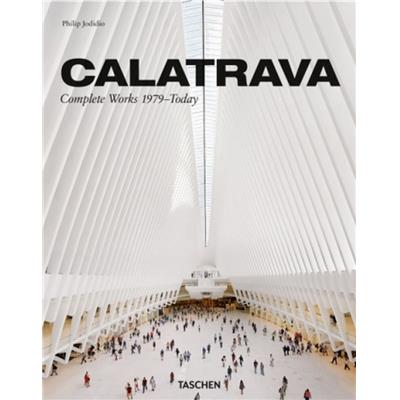 [CALATRAVA] CALATRAVA. Complete Works 1979-Today/L'&#0156;uvre complet de 1979 à nos jours - Santiago Calatrava et Philip Jodidio (éd. 2018)