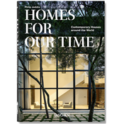 HOMES FOR OUR TIME. Contemporary Houses around the World/Maisons contemporaines autour du monde, " 40th Anniversary Edition " - Philip Jodidio