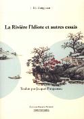 LA RIVIERE L'IDIOTE et autres essais - Liu Zongyuan