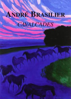 [BRASILIER] CAVALCADES - André Brasilier. Texte de Rober Bouillot