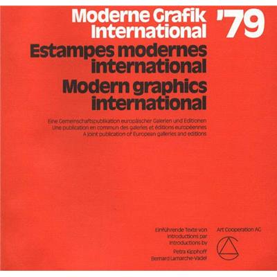 ESTAMPES MODERNES, INTERNATIONAL 1979 - Collectif de galeries et éditions européennes. Texte de Bernard Lamarche-Vadel