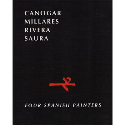 [CANOGAR et al.] CANOGAR, MILLARES, RIVERA, SAURA. Four spanish painters - Catalogue d'exposition Pierre Matisse Gallery (1987)