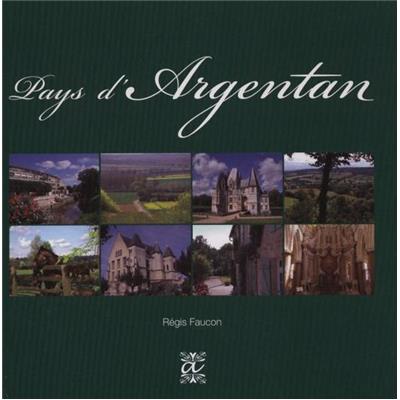 [NORMANDIE] PAYS D'ARGENTAN et PAYS D'AUGE ORNAIS - Textes et photos de Régis Faucon