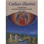 CODICES ILLUSTRES. Les Plus beaux manuscrits du monde 400-1600 - Norbert Wolf et Ingo F. Walther