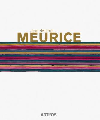 [ - Nouveauté] JEAN-MICHEL MEURICE - Catalogue d'exposition sous la direction de Victor Vanoosten (Dunkerque, Béthune et Touquet-Paris-Plage, 2016-2017) 