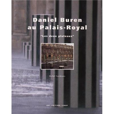 [BUREN] DANIEL BUREN AU PALAIS-ROYAL. Les deux plateaux - Michel Nuridsany