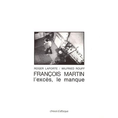 [MARTIN] FRANÇOIS MARTIN. L'excès, le manque - Roger Laporte et Wilfried Rouff