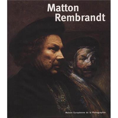 [MATTON] MATTON / REMBRANDT - Charles Matton. Catalogue d'exposition (Maison Européenne de la Photographie, 1999)