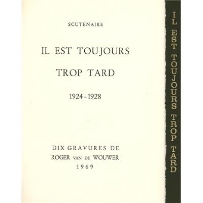[WOUWER] [SCUTENAIRE] IL EST TOUJOURS TROP TARD, 1924-1928 - Scutenaire et Roger van de Wouwer