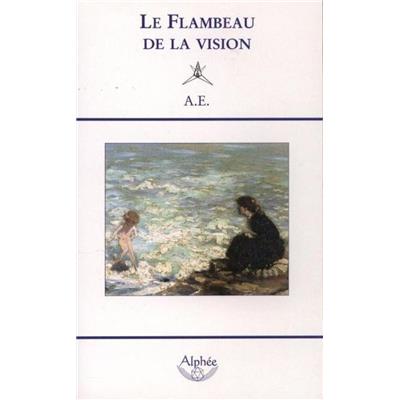 LE FLAMBEAU DE LA VISION - A. E. (George William Russell). Traduit par Georges Bataille