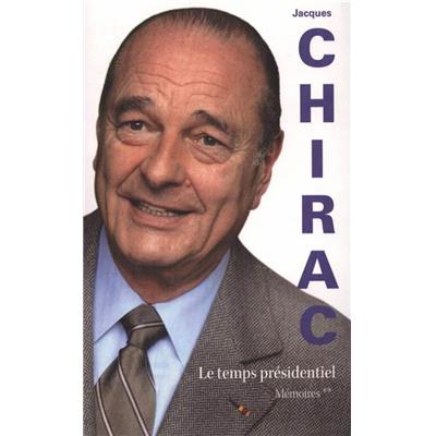 [CHIRAC] LE TEMPS PRÉSIDENTIEL. Mémoires, tome 2 - Jacques Chirac en collaboration avec Jean-Luc Barré