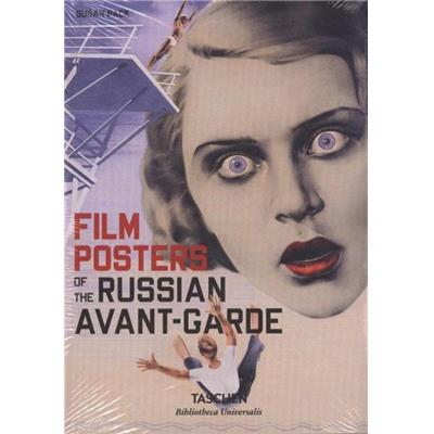 FILM POSTERS OF THE RUSSIAN AVANT-GARDE/Affiches des films de l'avant-garde russe, " Bibliotheca Universalis " - Susan Pack