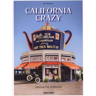 CALIFORNIA CRAZY. American Pop Architecture - Jim Heimann