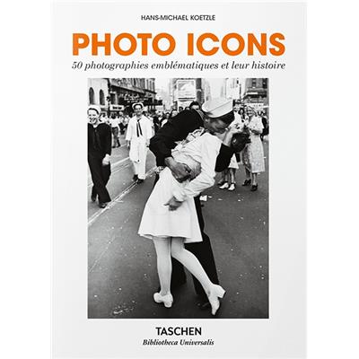 PHOTO ICONS. 50 photographies emblématiques et leur histoire, " Bibliotheca Universalis " - Hans-Michael Koetzle