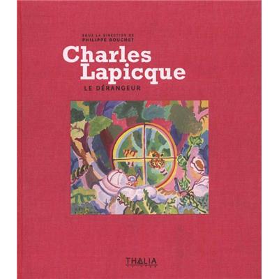 [LAPICQUE] CHARLES LAPICQUE LE DÉRANGEUR - Sous la direction de Philippe Bouchet
