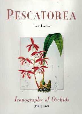 [Publications Naturalia] PESCATOREA. Iconography of Orchids [1854]-1860 - Jean Linden